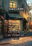 Cover-Bild zum Titel 'Les Secrets du Temps de Café' von 'Théo Venn'