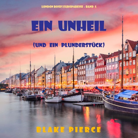 Eine Unheil (und ein Plunderstück) (London Roses Europareise ¿ Band 5) - Blake Pierce