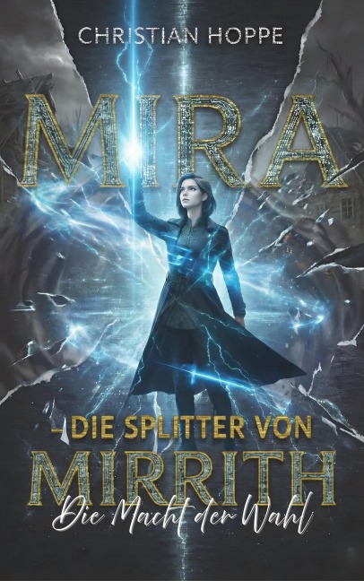 Mira - Die Splitter von Mirrith: Die Macht der Wahl - Christian Hoppe