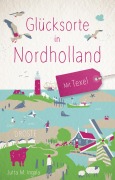 Cover-Bild zum Titel 'Glücksorte in Nordholland. Mit Texel' von 'Jutta M. Ingala'