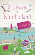 Cover-Bild zum Titel 'Glücksorte in Nordholland. Mit Texel' von 'Jutta M. Ingala'