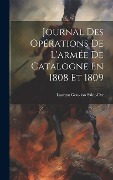 Cover-Bild zum Titel 'Journal Des Opérations De L'armée De Catalogne En 1808 Et 1809' von 'Laurent Gouvion Saint-Cyr'