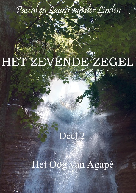 Het zevende zegel - 2 - Het Oog van Agapè - Pascal en Laura van der Linden