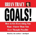 Goals! Lib/E: How to Get Everything You Want--Faster Than You Ever Thought Possible - 