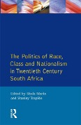 Cover-Bild zum Titel 'The Politics of Race, Class and Nationalism in Twentieth Century South Africa' von 'S. Mark, S. Marks, Stanley Trapido'