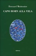 Cover-Bild zum Titel 'Capo Horn alla vela. 14000 miglia senza scalo' von 'Bernard Moitessier'