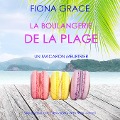 Cover-Bild zum Titel 'La Boulangerie de la Plage: Un Macaron Meurtrier (Série policière cosy La Boulangerie de la Plage ¿ Tome 2)' von 'Fiona Grace'