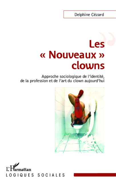 Les &quote;Nouveaux&quote; clowns - Delphine Cezard