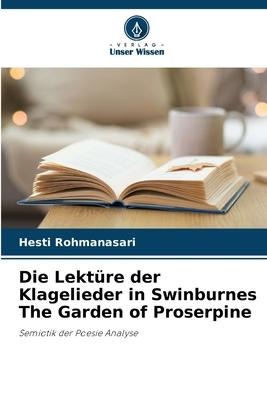 Die Lektüre der Klagelieder in Swinburnes The Garden of Proserpine - Hesti Rohmanasari