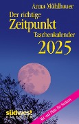 Der richtige Zeitpunkt 2025 - Taschenkalender im praktischen Format 10,0 x 15,5 cm - Anna Mühlbauer