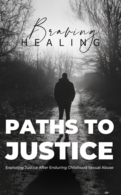 Braving Healing's Paths to Justice: Exploring Justice After Enduring Childhood Sexual Abuse - Kat Russell, Luke Russell