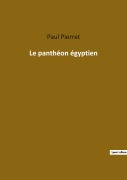 Cover-Bild zum Titel 'Le panthéon égyptien' von 'Paul Pierret'