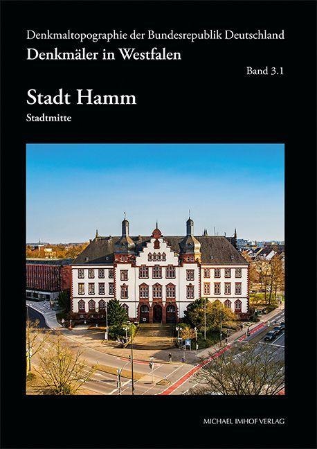 Denkmäler in Westfalen. Stadt Hamm Band 3.1 Stadtmitte - 