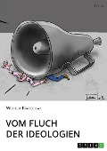 Cover-Bild zum Titel 'Vom Fluch der Ideologien' von 'Wilhelm Kratochwil'