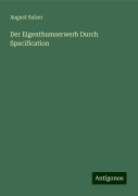 Der Eigenthumserwerb Durch Specification - August Sulzer