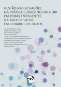 Gestão nas situações na pratica clínica no dia a dia em temas emergentes na área de saúde, em cenários distintos - Cláudia Martins da Costa, Angelica de Oliveira Silva, Patrícia Peres de Oliveira, Kellen Rosa Coelho, Carola de Los Angeles Rosas Ordonez