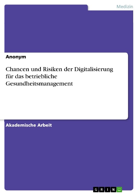 Chancen und Risiken der Digitalisierung für das betriebliche Gesundheitsmanagement - 