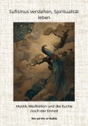 Cover-Bild zum Titel 'Sufismus verstehen, Spiritualität leben' von 'Nur ad-Din al-Balkhi'