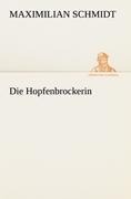 Cover-Bild zum Titel 'Die Hopfenbrockerin' von 'Maximilian Schmidt'