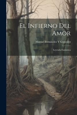 El Infierno Del Amor - Manuel Fernández Y González