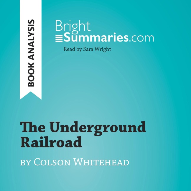 The Underground Railroad by Colson Whitehead (Book Analysis) - Bright Summaries