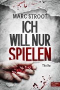 Cover-Bild zum Titel 'Ich will nur spielen' von 'Marc Stroot'