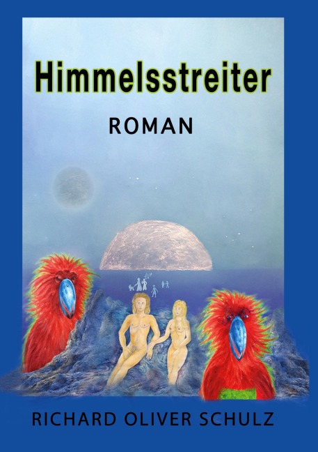 Himmelsstreiter - Richard Oliver Schulz