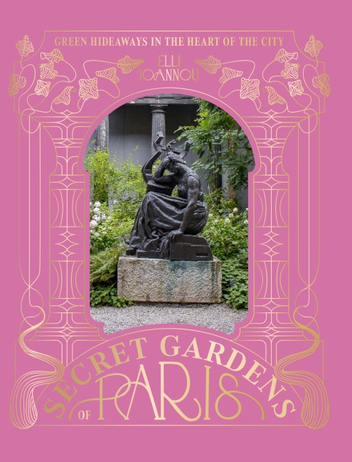 Secret Gardens of Paris - Elli Ioannou