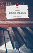 Cover-Bild zum Titel 'kommen und gehen. Life is a Story - story.one' von 'Lea Groth'