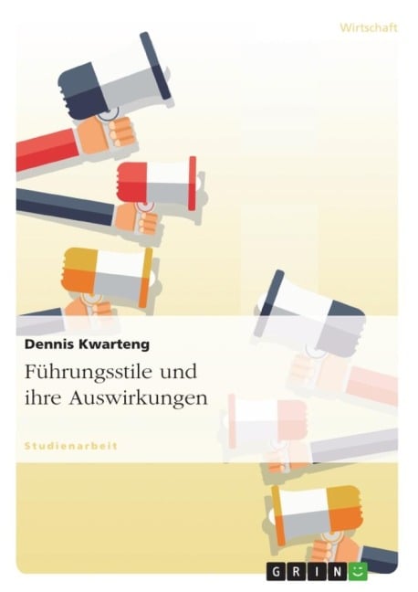 Führungsstile und ihre Auswirkungen - Dennis Kwarteng