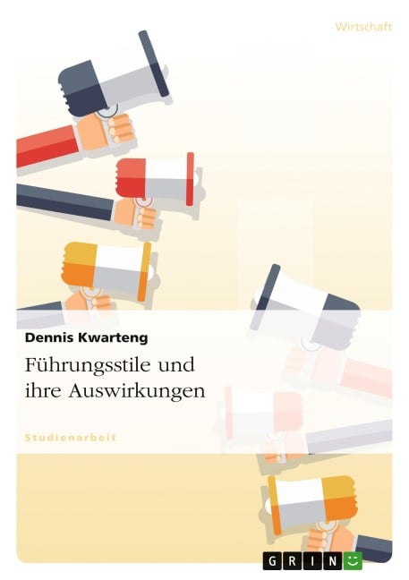 Führungsstile und ihre Auswirkungen - Dennis Kwarteng