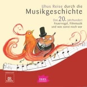 Uhus Reise durch die Musikgeschichte. Das 20. Jahrhundert. Feuervogel, Filmmusik und was sonst noch war (2) - Katharina Neuschaefer, Sylvia Schreiber, Markus Vanhoefer, Silke Wolfrum