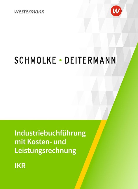 Industriebuchführung mit Kosten- und Leistungsrechnung - IKR. Schulbuch - Björn Flader, Manfred Deitermann, Wolf-Dieter Rückwart, Susanne Stobbe, Susanne Stobbe
