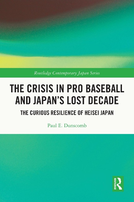 The Crisis in Pro Baseball and Japan's Lost Decade - Paul Dunscomb