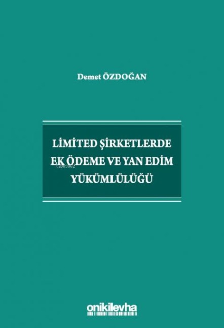 Limited Sirketlerde Ek Ödeme ve Yan Edim Yükümlülügü - Demet Özdogan