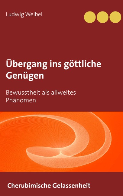 Übergang ins göttliche Genügen - Ludwig Weibel