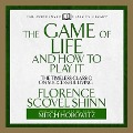 The Game of Life and How to Play It: The Timeless Classic on Successful Living (Abridged) - Florence Scovel Shinn, Mitch Horowitz