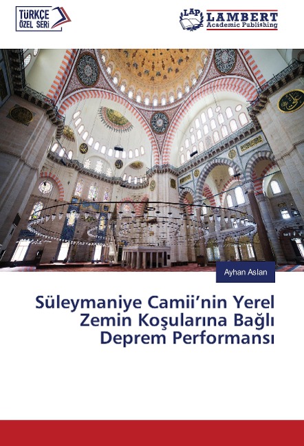 Süleymaniye Camii'nin Yerel Zemin Ko¿ular¿na Ba¿l¿ Deprem Performans¿ - Ayhan Aslan