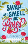 Swap And Smell The Roses - Karen Booth