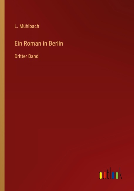 Ein Roman in Berlin - L. Mühlbach