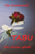 Cover-Bild zum Titel 'Tabu Von Herzen geliebt' von 'Ute Dombrowski'