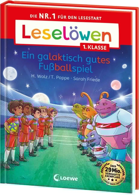 Leselöwen 1. Klasse - Ein galaktisch gutes Fußballspiel - Heiko Wolz, Thomas Poppe