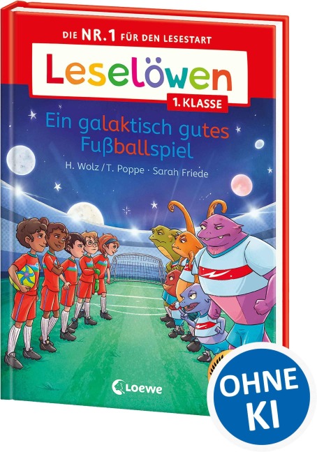 Leselöwen 1. Klasse - Ein galaktisch gutes Fußballspiel - Heiko Wolz, Thomas Poppe