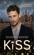 Cover-Bild zum Titel 'His Royal Winter Kiss' von 'Maya Pinsel, Ela Bloom'