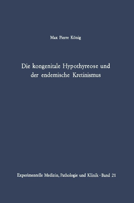 Die kongenitale Hypothyreose und der endemische Kretinismus - M. P. König