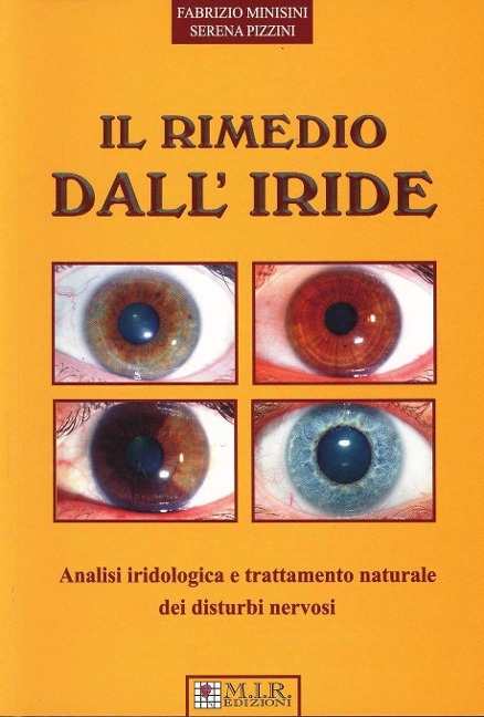Il rimedio dall'iride. Analisi iridologica e trattamento naturale dei distrubi nervosi - Fabrizio Minisini, Serena Pizzini