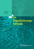 Cover-Bild zum Titel 'Im Digitalisierungstornado' von 'Gunter Dueck'