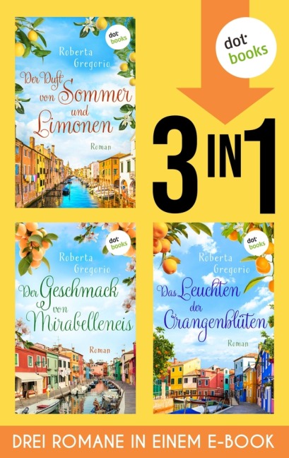 Der Duft von Sommer und Limonen, Der Geschmack von Mirabelleneis & Das Leuchten der Orangenblüten - Roberta Gregorio