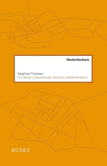 Die feinen Unterschiede: Deutsch-Niederländisch - Siegfried Theissen