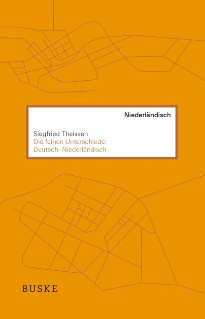 Die feinen Unterschiede: Deutsch-Niederländisch - Siegfried Theissen